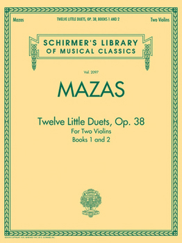 Mazas - Twelve Little Duets for Two Violins, Op. 38, Books 1 & 2: Schirmer Library of Classics Volume 2097