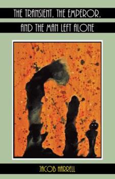 Paperback The Transient, the Emperor, and the Man Left Alone Book