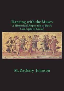 Paperback Dancing with the Muses: A Historical Approach to Basic Concepts of Music Book