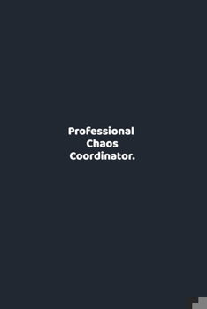 Professional Chaos Coordinator.: funny notebook and journal Wide Ruled 6x9 120 Pages.