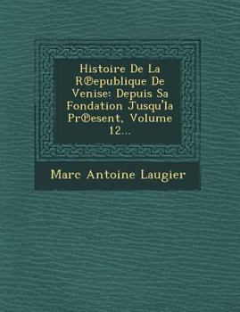 Paperback Histoire de La R Epublique de Venise: Depuis Sa Fondation Jusqu'la PR Esent, Volume 12... [French] Book