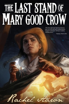 The Last Stand of Mary Good Crow - Book #1 of the Crystal Calamity