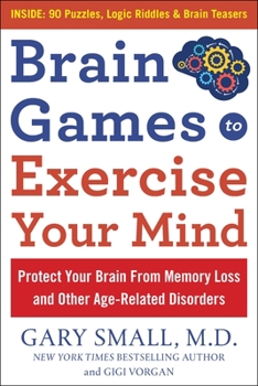 Paperback Brain Games to Exercise Your Mind: Protect Your Brain from Memory Loss and Other Age-Related Disorders: 90 Puzzles, Logic Riddles & Brain Teasers [Large Print] Book