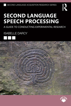 Paperback Second Language Speech Processing: A Guide to Conducting Experimental Research Book