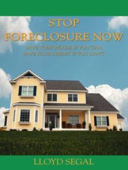 Paperback Stop Foreclosure Now: Save Your House If You Can, Save Your Credit If You Can't Book
