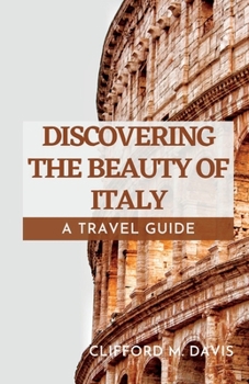 Paperback Discovering the Beauty of Italy: A Travel Guide Book