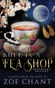 Bull in a Tea Shop - Book #5 of the Bodyguard Shifters