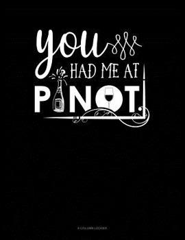 Paperback You Had Me At Pinot: 8 Column Ledger Book