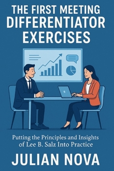 Paperback The First Meeting Differentiator Exercises: Putting the Principles and Insights of Lee B. Salz Into Practice Book
