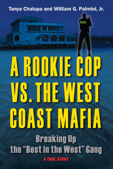 Hardcover A Rookie Cop vs. the West Coast Mafia: Breaking Up the "best in the West" Gang Book