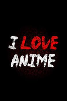 Paperback I Love Anime: Notebook Book