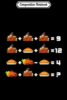 Composition Notebook: Thanksgiving Math Equation Turkey Thankful for Teacher gift  Journal/Notebook Blank Lined Ruled 6x9 100 Pages