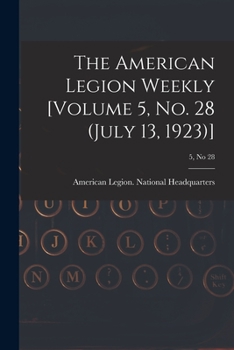 Paperback The American Legion Weekly [Volume 5, No. 28 (July 13, 1923)]; 5, no 28 Book