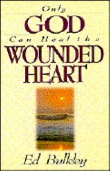 Paperback Only God Can Heal the Wounded Heart Book