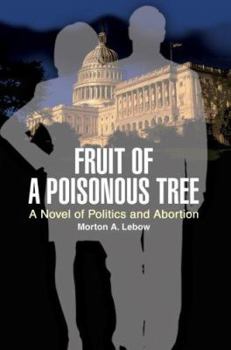 Paperback Fruit of a Poisonous Tree: A Novel of Politics and Abortion Book