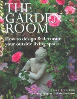 Paperback The Garden Room: How to Design & Decorate Your Outside Living Space Book
