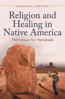 Hardcover Religion and Healing in Native America: Pathways for Renewal Book