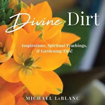 Paperback Divine Dirt: Inspirations, Spiritual Teachings, & Gardening Tips! Book