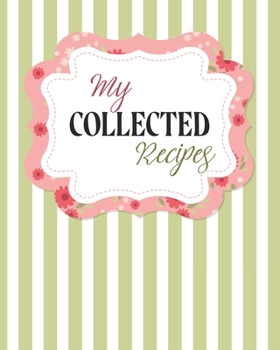 My Collected Recipes: Personalized Blank Cookbook and Custom Recipe Journal to Write in Cute Gift for Women Mom Wife: Green Stripes