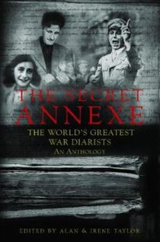 Hardcover The Secret Annexe: An Anthology of the World's Greatest War Diarists Book
