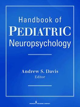 Hardcover The Handbook of Pediatric Neuropsychology Book