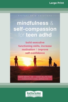 Paperback Mindfulness and Self-Compassion for Teen ADHD: Build Executive Functioning Skills, Increase Motivation, and Improve Self-Confidence [Standard Large Pr [Large Print] Book