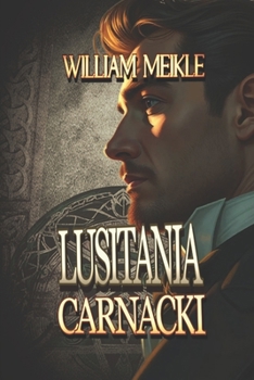 Carnacki: Lusitania: Three Carnacki Stories (The William Meikle Chapbook Collection)