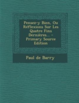 Paperback Pensez-Y Bien, Ou Reflexions Sur Les Quatre Fins Dernieres... - Primary Source Edition [French] Book