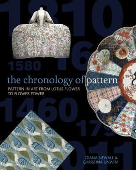 Paperback The Chronology of Pattern: Pattern in Art from Lotus Flower to Flower Power. by Diana Newall, Christina Unwin Book