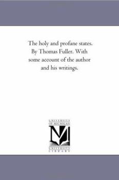 Paperback The Holy and Profane States. by Thomas Fuller. With Some Account of the Author and His Writings. Book
