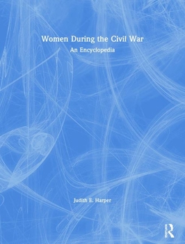 Paperback Women During the Civil War: An Encyclopedia Book