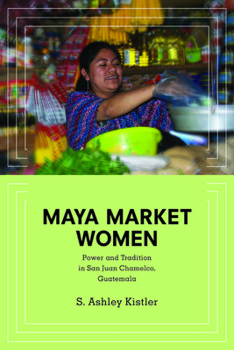 Paperback Maya Market Women: Power and Tradition in San Juan Chamelco, Guatemala Book