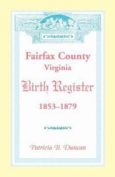 Paperback Fairfax County, Virginia Birth Register, 1853-1879 Book