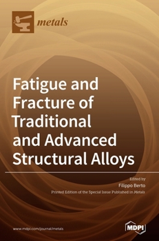 Hardcover Fatigue and Fracture of Traditional and Advanced Structural Alloys Book