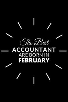 Paperback The Best Accountant Are Born in February: Notebook Gift for Accountant: A Journal to collect Quotes, Memories, and Stories. Book