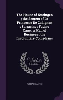 Hardcover The House of Nucingen; the Secrets of La Princesse De Cadignan; Sarrasine; Facino Cane; a Man of Business; the Involuntary Comedians Book