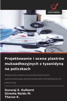 Projektowanie i ocena plastrów mukoadhezyjnych z tyzanidyna na policzkach (Polish Edition)