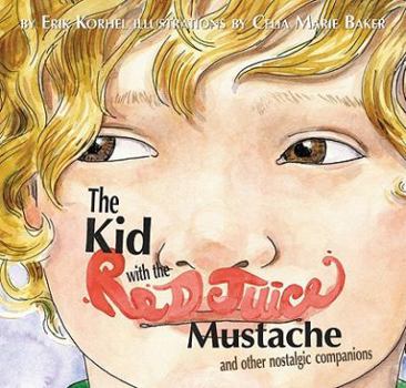 Hardcover The Kid with the Red Juice Mustache and other nostalgic companions Book