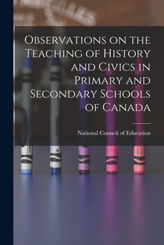 Paperback Observations on the Teaching of History and Civics in Primary and Secondary Schools of Canada Book