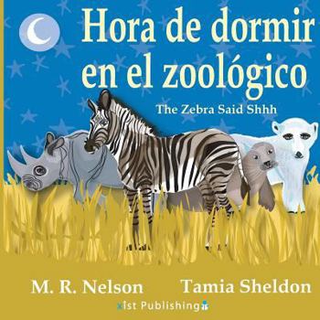 Paperback Hora de Dormir en el Zoológico/ The Zebra Said Shhh (Bilingual English Spanish Edition) Book