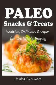 Paperback Paleo Snacks and Treats: Healthy, Delicious Recipes for the Whole Family Book