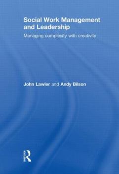 Hardcover Social Work Management and Leadership: Managing Complexity with Creativity Book