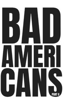 Bad Americans: Part II