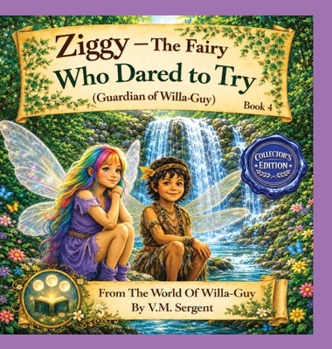 Ziggy, the fairy who Dared to Try. (Guardian of Willa-Guy): (Book 4 of 4 in the Willa-Guy Series)
