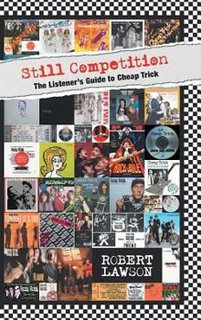 Hardcover Still Competition: The Listener's Guide to Cheap Trick Book