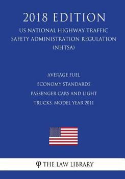 Average Fuel Economy Standards - Passenger Cars and Light Trucks, Model Year 2011 (US National Highway Traffic Safety Administration Regulation) (NHTSA)