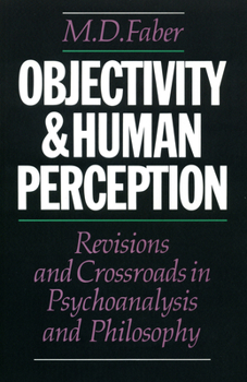 Hardcover Objectivity and Human Perception: Revisions and Crossroads in Psychoanalysis and Philosophy Book