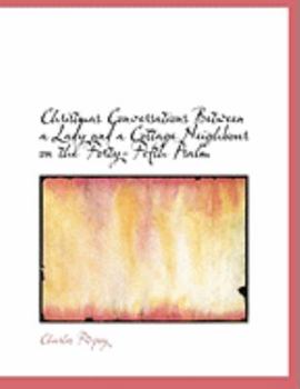 Paperback Christmas Conversations Between a Lady and a Cottage Neighbour on the Forty-Fifth Psalm [Large Print] Book