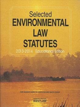 Paperback Selected Environmental Law Statutes, 2013-2014 Educational Edition Book