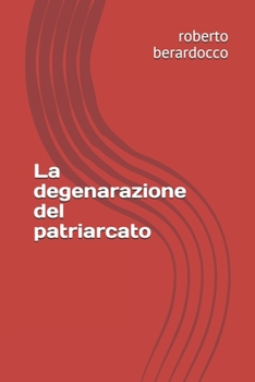Paperback La degenarazione del patriarcato [Italian] Book